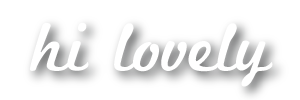 Hi Lovely!